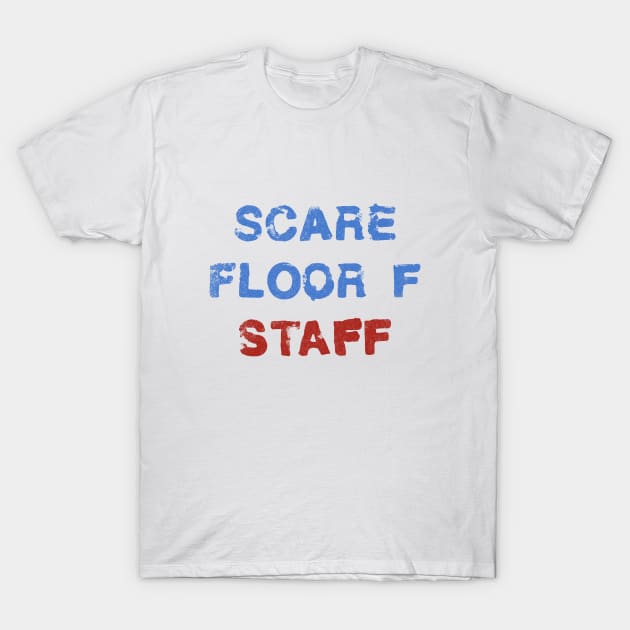 Scare Floor F T-Shirt by FandomTrading